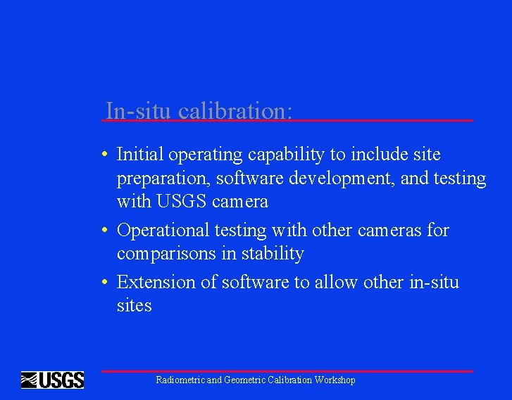 In-situ calibration: • Initial operating capability to include site preparation, software development, and testing