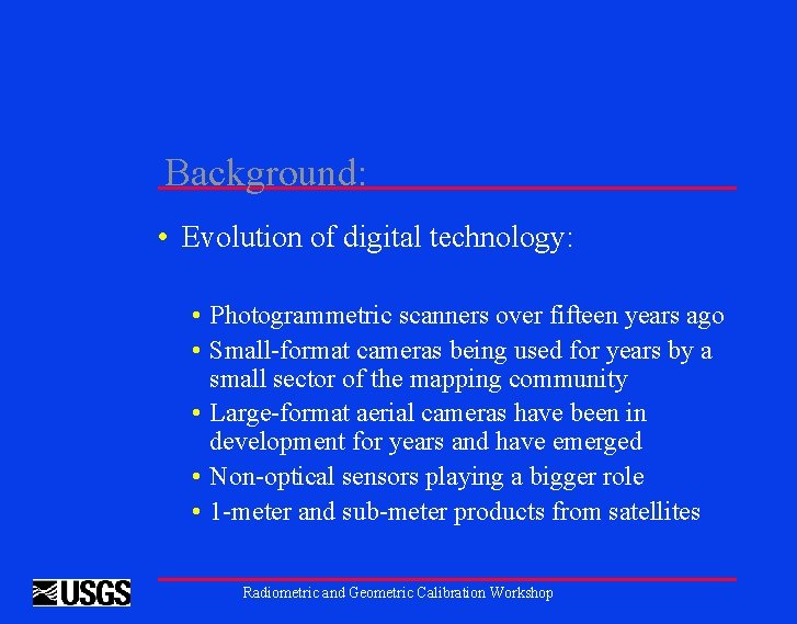 Background: • Evolution of digital technology: • Photogrammetric scanners over fifteen years ago •