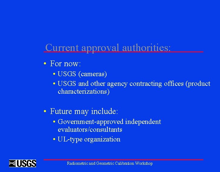 Current approval authorities: • For now: • USGS (cameras) • USGS and other agency