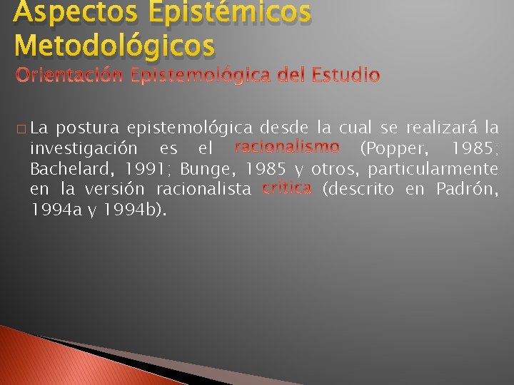 Aspectos Epistémicos Metodológicos � La postura epistemológica desde la cual se realizará la investigación