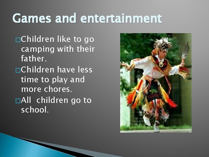 Games and entertainment � Children like to go camping with their father. � Children