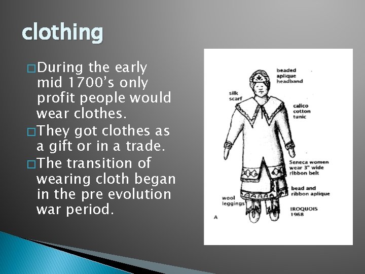 clothing � During the early mid 1700’s only profit people would wear clothes. �