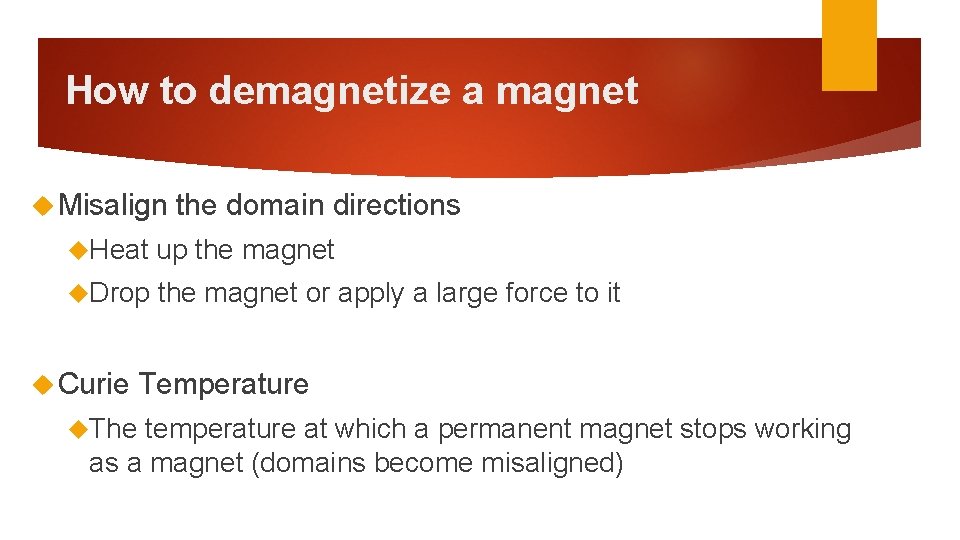 How to demagnetize a magnet Misalign the domain directions Heat up the magnet Drop