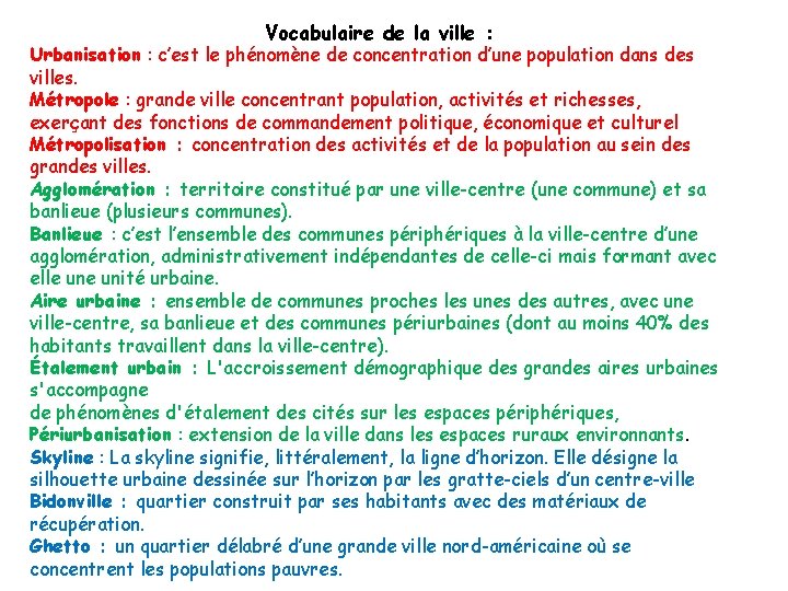 Vocabulaire de la ville : Urbanisation : c’est le phénomène de concentration d’une population