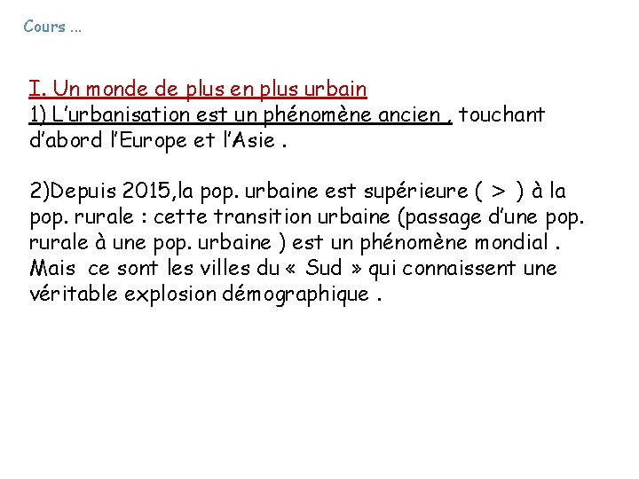 Cours. . . I. Un monde de plus en plus urbain 1) L’urbanisation est