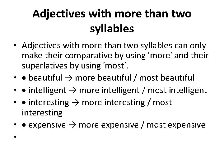 Adjectives with more than two syllables • Adjectives with more than two syllables can