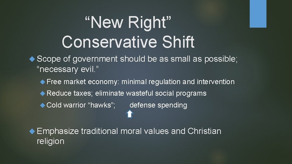 “New Right” Conservative Shift Scope of government should be as small as possible; “necessary