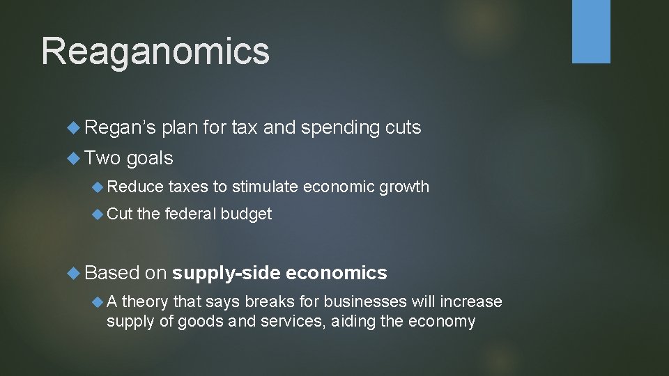 Reaganomics Regan’s Two plan for tax and spending cuts goals Reduce Cut the federal