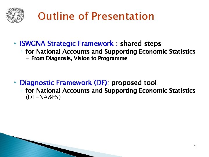 Outline of Presentation ISWGNA Strategic Framework : shared steps ◦ for National Accounts and