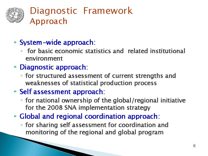 Diagnostic Framework Approach System-wide approach: ◦ for basic economic statistics and related institutional environment