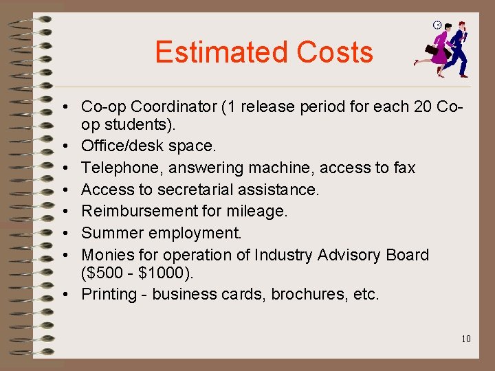 Estimated Costs • Co-op Coordinator (1 release period for each 20 Coop students). • Estimated Costs • Co-op Coordinator (1 release period for each 20 Coop students). •