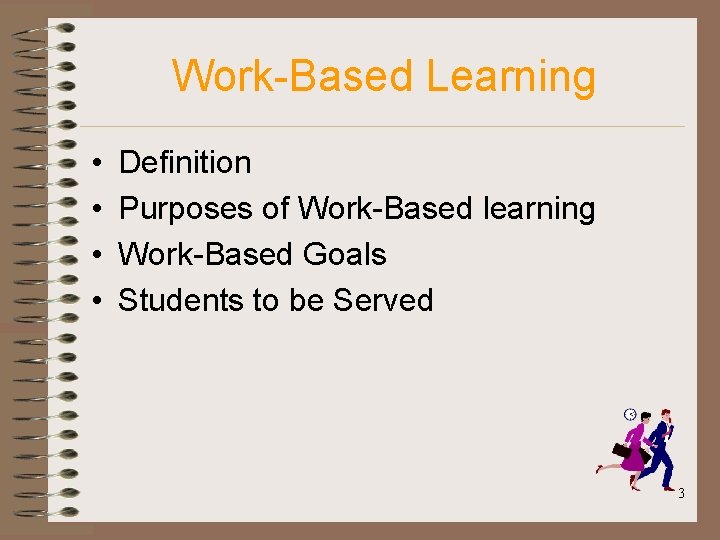 Work-Based Learning • • Definition Purposes of Work-Based learning Work-Based Goals Students to be Work-Based Learning • • Definition Purposes of Work-Based learning Work-Based Goals Students to be