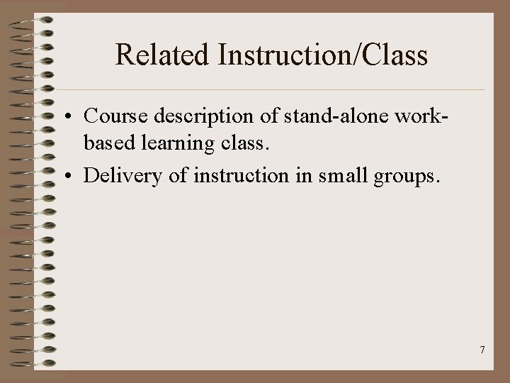 Related Instruction/Class • Course description of stand-alone workbased learning class. • Delivery of instruction Related Instruction/Class • Course description of stand-alone workbased learning class. • Delivery of instruction