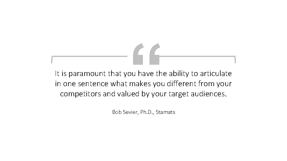 “ It is paramount that you have the ability to articulate in one sentence