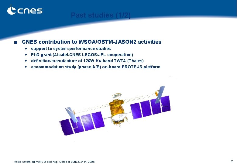 Past studies (1/2) ■ CNES contribution to WSOA/OSTM-JASON 2 activities w w support to