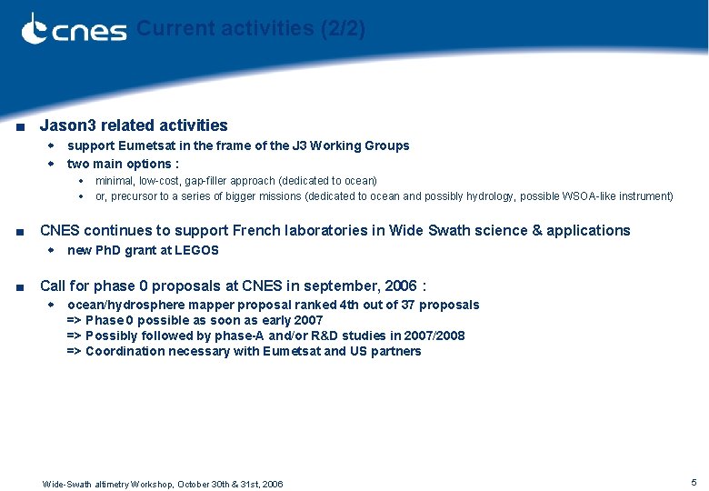 Current activities (2/2) ■ Jason 3 related activities w support Eumetsat in the frame
