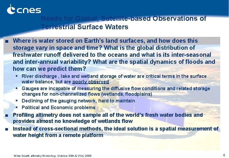 Needs for Global, Satellite-based Observations of Terrestrial Surface Waters ■ Where is water stored