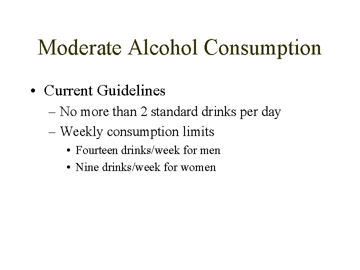 Moderate Alcohol Consumption • Current Guidelines – No more than 2 standard drinks per