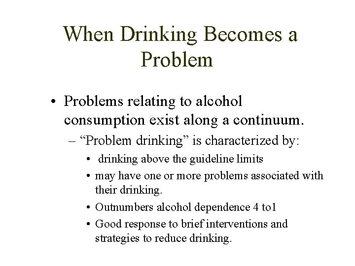 When Drinking Becomes a Problem • Problems relating to alcohol consumption exist along a