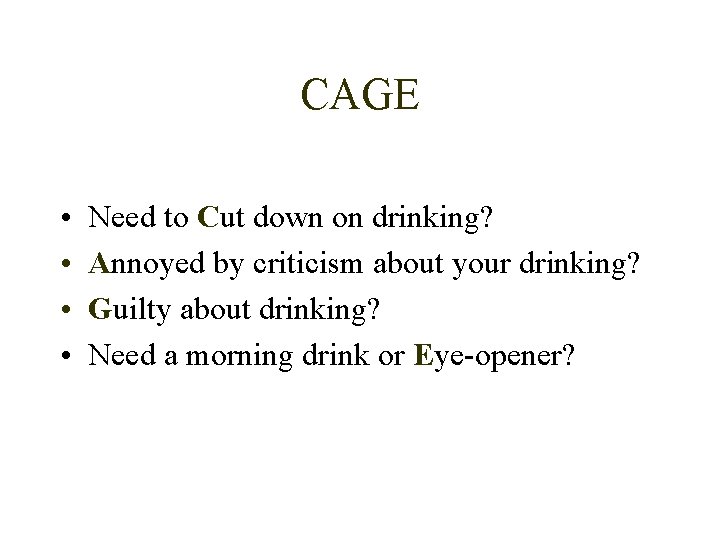 CAGE • • Need to Cut down on drinking? Annoyed by criticism about your