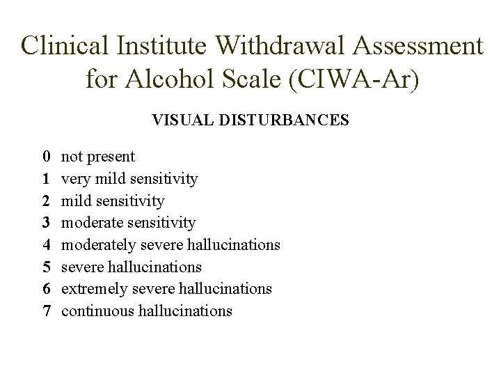 Clinical Institute Withdrawal Assessment for Alcohol Scale (CIWA-Ar) VISUAL DISTURBANCES 0 1 2 3