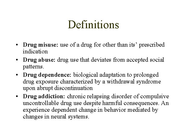 Definitions • Drug misuse: use of a drug for other than its’ prescribed indication