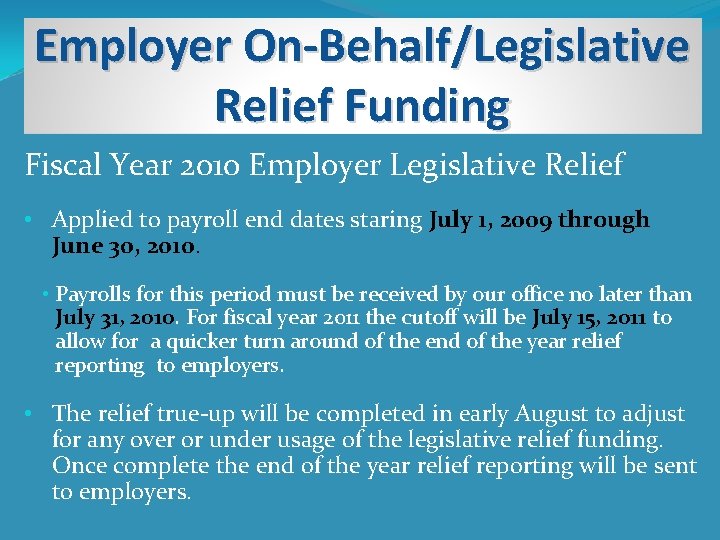 Employer On-Behalf/Legislative Relief Funding Fiscal Year 2010 Employer Legislative Relief • Applied to payroll