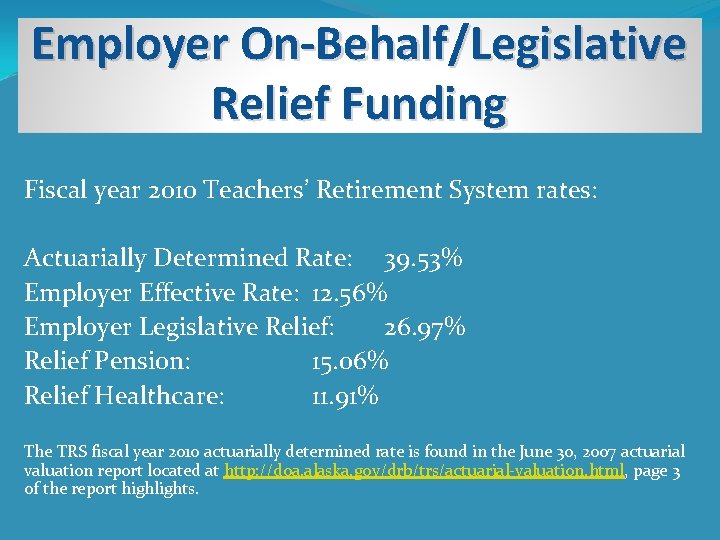Employer On-Behalf/Legislative Relief Funding Fiscal year 2010 Teachers’ Retirement System rates: Actuarially Determined Rate: