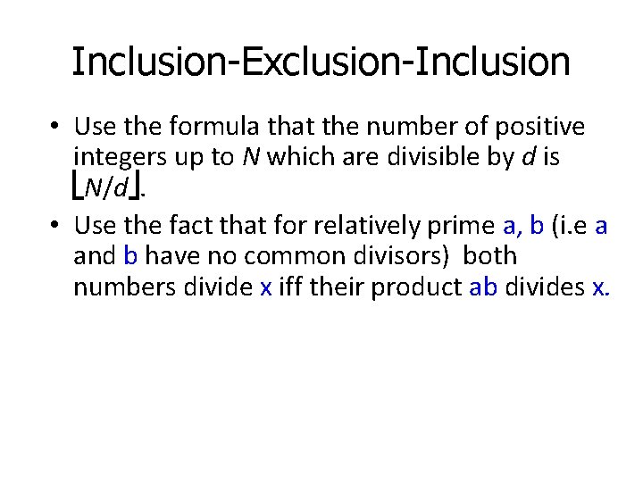 Inclusion-Exclusion-Inclusion • Use the formula that the number of positive integers up to N