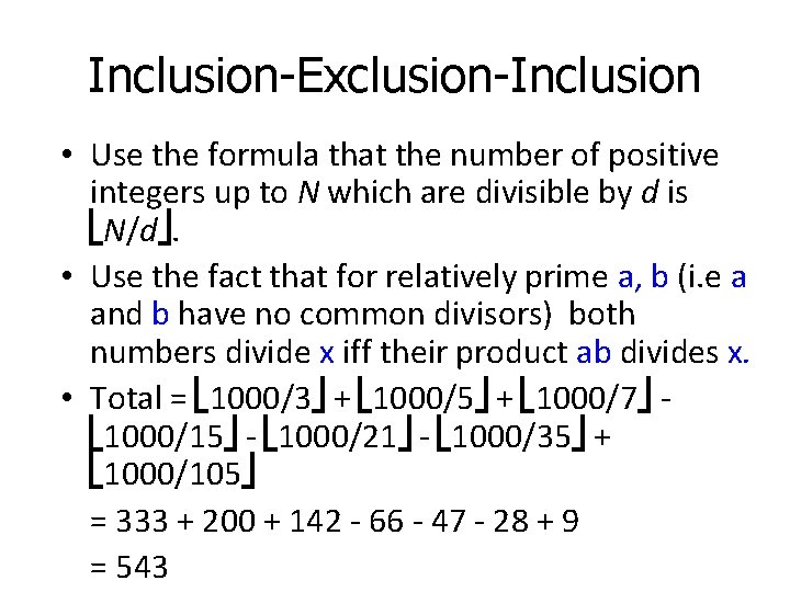 Inclusion-Exclusion-Inclusion • Use the formula that the number of positive integers up to N