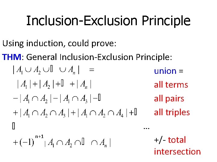 Inclusion-Exclusion Principle Using induction, could prove: THM: General Inclusion-Exclusion Principle: union = all terms