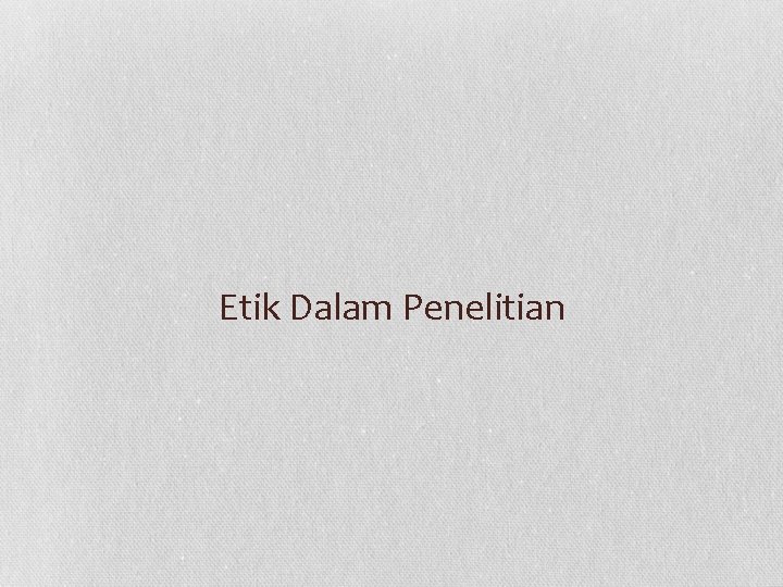 Etik Dalam Penelitian 
