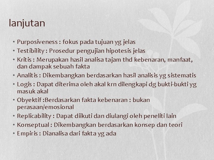 lanjutan • Purposiveness : fokus pada tujuan yg jelas • Testibility : Prosedur pengujian