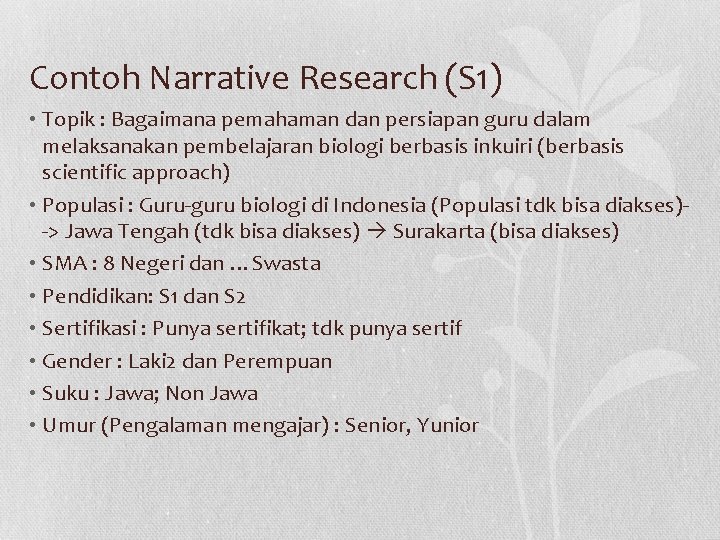 Contoh Narrative Research (S 1) • Topik : Bagaimana pemahaman dan persiapan guru dalam