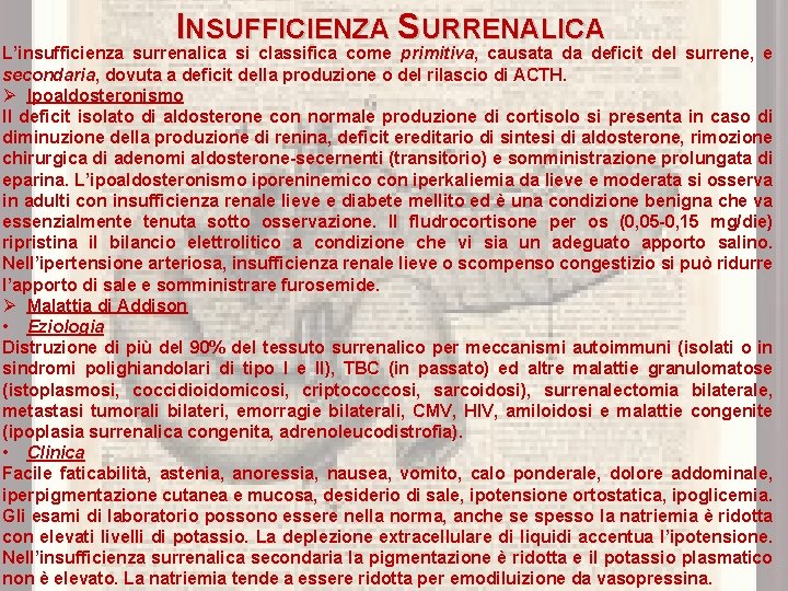 INSUFFICIENZA SURRENALICA L’insufficienza surrenalica si classifica come primitiva, causata da deficit del surrene, e