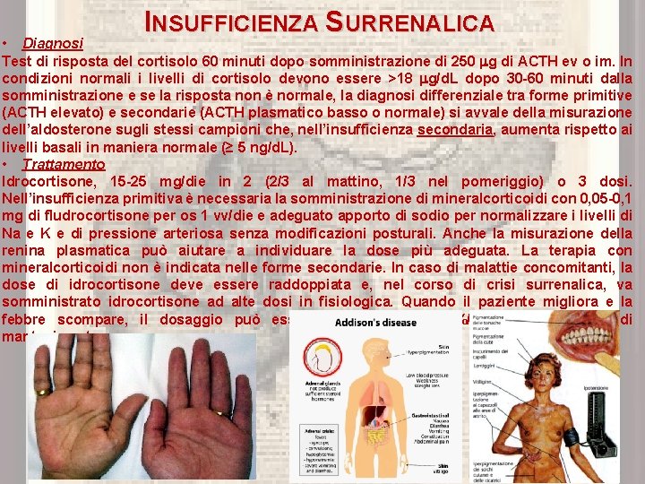 INSUFFICIENZA SURRENALICA • Diagnosi Test di risposta del cortisolo 60 minuti dopo somministrazione di