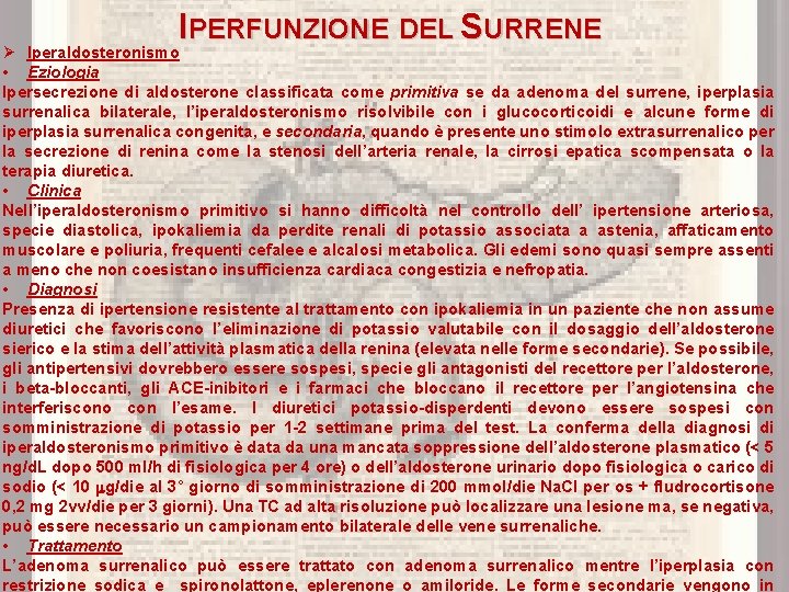 IPERFUNZIONE DEL SURRENE Ø Iperaldosteronismo • Eziologia Ipersecrezione di aldosterone classificata come primitiva se