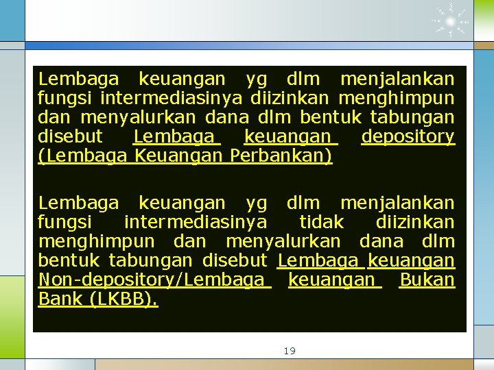 Lembaga keuangan yg dlm menjalankan fungsi intermediasinya diizinkan menghimpun dan menyalurkan dana dlm bentuk