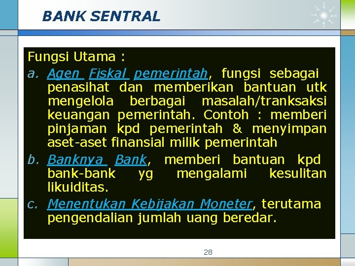 BANK SENTRAL Fungsi Utama : a. Agen Fiskal pemerintah, fungsi sebagai penasihat dan memberikan