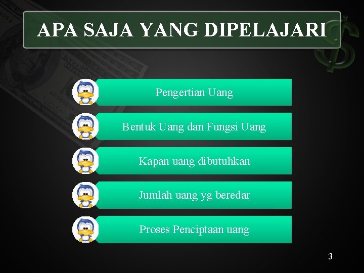 APA SAJA YANG DIPELAJARI Pengertian Uang Bentuk Uang dan Fungsi Uang Kapan uang dibutuhkan