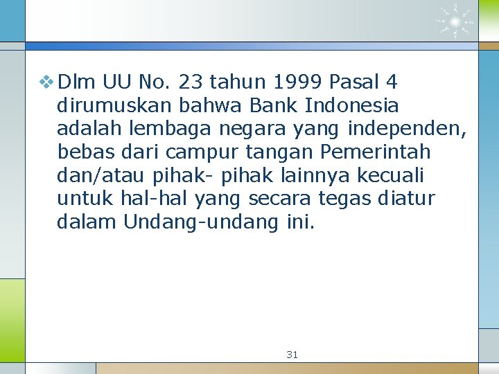 v Dlm UU No. 23 tahun 1999 Pasal 4 dirumuskan bahwa Bank Indonesia adalah