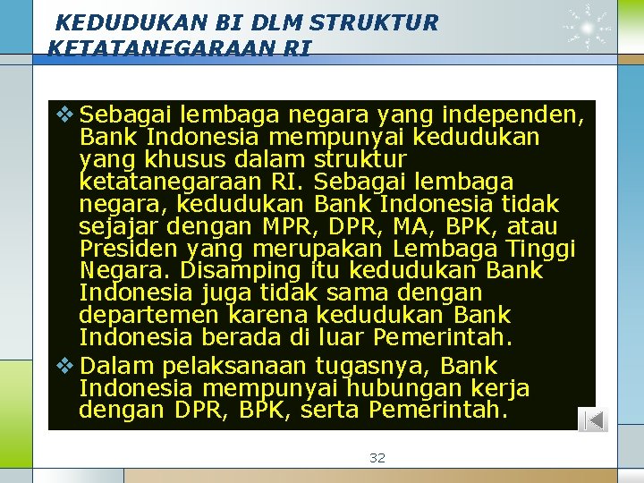KEDUDUKAN BI DLM STRUKTUR KETATANEGARAAN RI v Sebagai lembaga negara yang independen, Bank Indonesia
