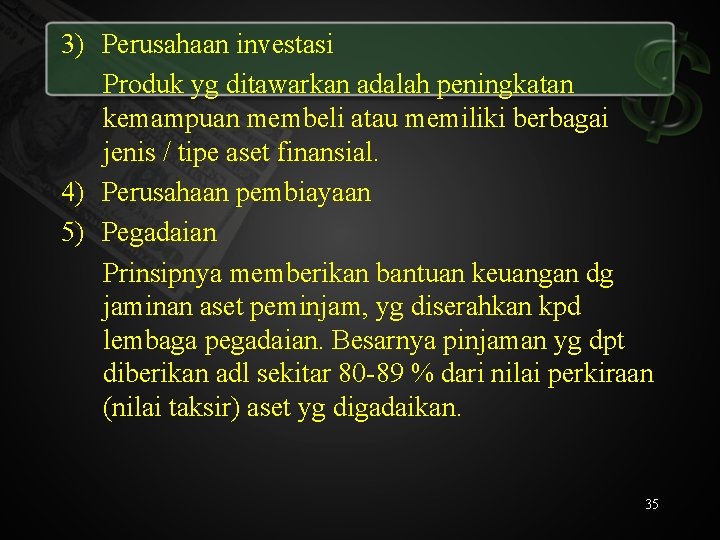 3) Perusahaan investasi Produk yg ditawarkan adalah peningkatan kemampuan membeli atau memiliki berbagai jenis