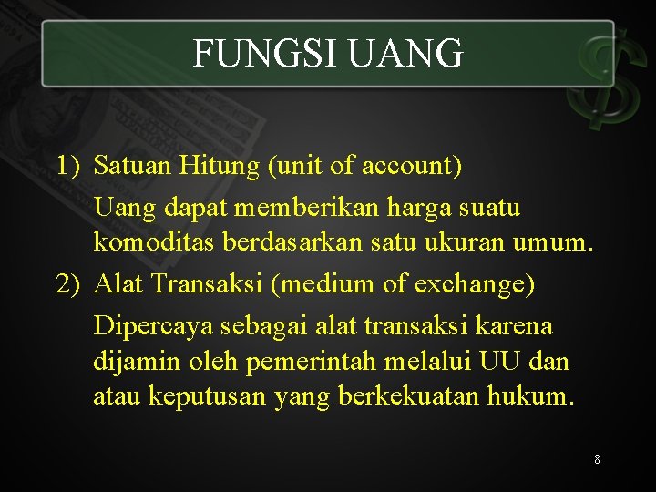 FUNGSI UANG 1) Satuan Hitung (unit of account) Uang dapat memberikan harga suatu komoditas