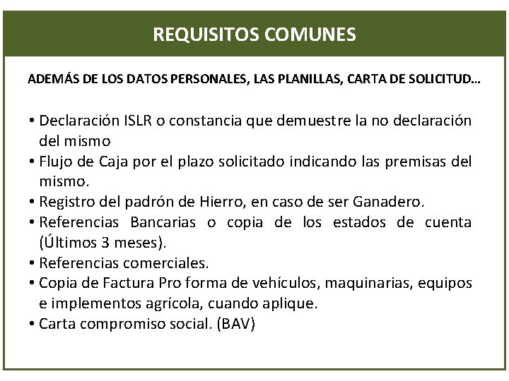 REQUISITOS COMUNES ADEMÁS DE LOS DATOS PERSONALES, LAS PLANILLAS, CARTA DE SOLICITUD… • Declaración