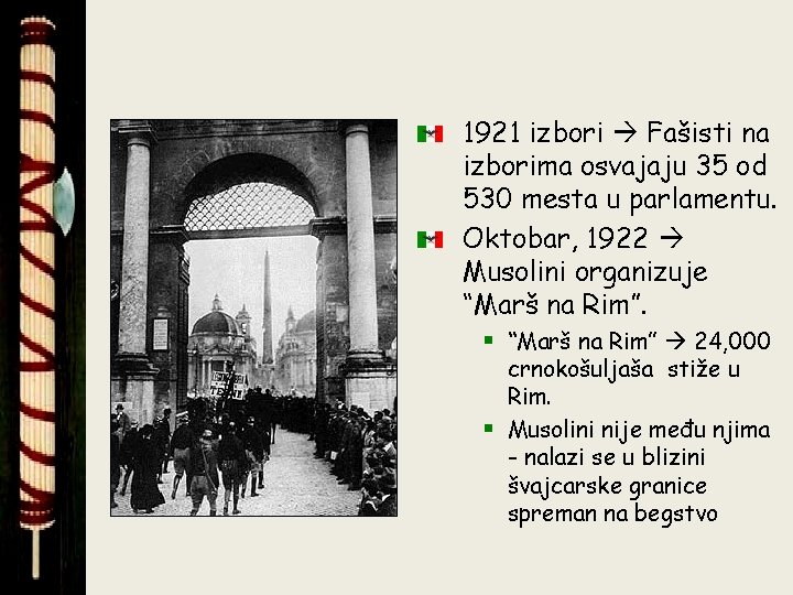 1921 izbori Fašisti na izborima osvajaju 35 od 530 mesta u parlamentu. Oktobar, 1922