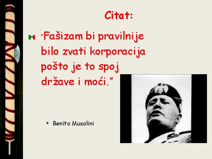 Citat: “Fašizam bi pravilnije bilo zvati korporacija pošto je to spoj države i moći.