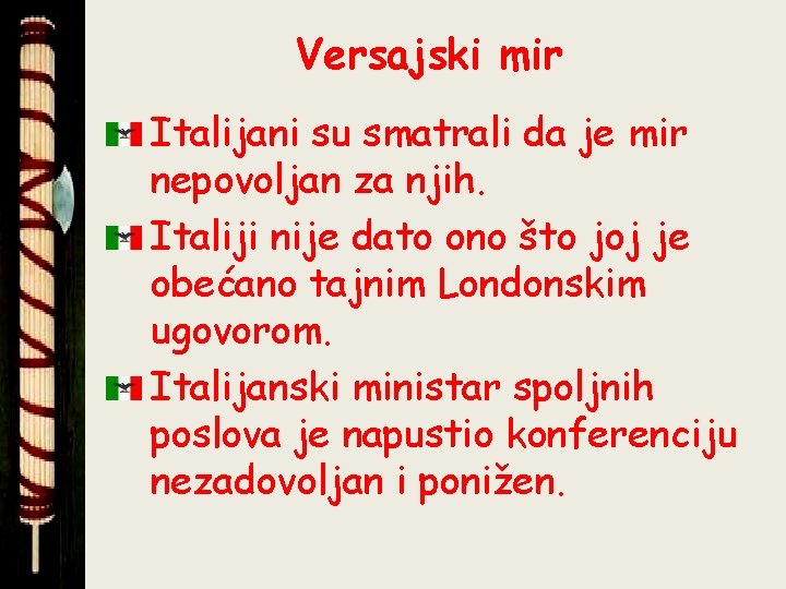 Versajski mir Italijani su smatrali da je mir nepovoljan za njih. Italiji nije dato