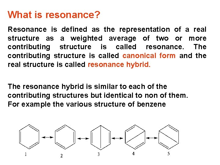 What is resonance? Resonance is defined as the representation of a real structure as
