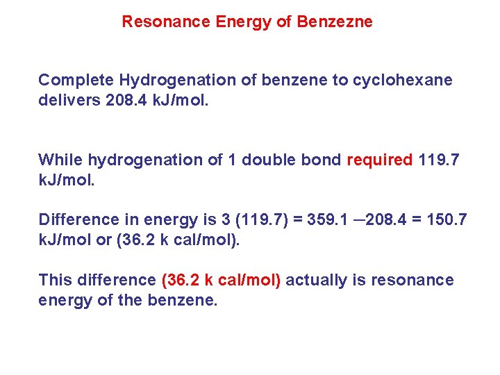 Resonance Energy of Benzezne Complete Hydrogenation of benzene to cyclohexane delivers 208. 4 k.